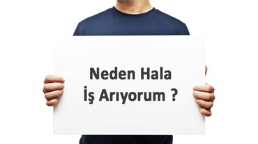 Neden hala iş arıyorum?